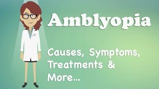 Amblyopia  Causes Symptoms Treatments amp More… [upl. by Barby]