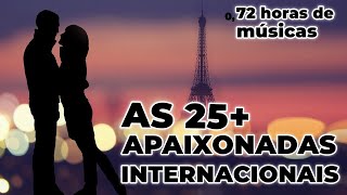 AS 25 MAIS APAIXONADAS INTERNACIONAIS  ROMÂNTICAS INTERNACIONAIS  Best Romantic Love Songs [upl. by Awe]