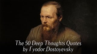 The 50 Deep Thoughts Quotes by Fyodor Dostoyevsky [upl. by Nappie]