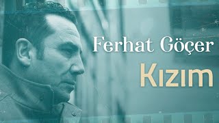 Ferhat Göçer  Kızım Lyrics  Şarkı Sözleri [upl. by Schlesinger]