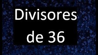 divisores de 36  cuales son los divisores de 36 [upl. by Gnel]