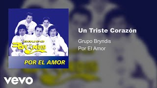 Grupo Bryndis  Un Triste Corazón Audio [upl. by Nyvek]