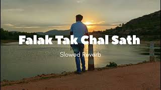 Falak Tak chal Sath Slowed Reverb [upl. by Wernda56]