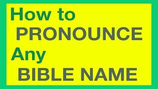 How To Pronounce Bible Names With Ease [upl. by Alejna]