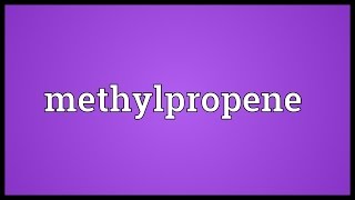 Methylpropene Meaning [upl. by Ahsirpac]