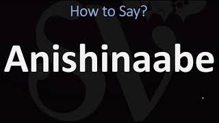 How to Pronounce Anishinaabe CORRECTLY [upl. by Thayer]