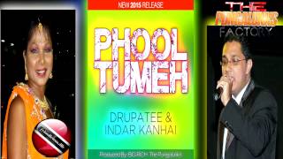 DRUPATEE RAMGOONAI amp INDAR KANHAI  PHOOL TUMEH 2015 NEW [upl. by Lodmilla]