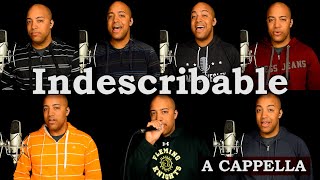 Indescribable A Cappella [upl. by Gaynor]