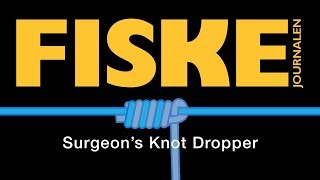 Surgeons Knot Dropper [upl. by Natty725]