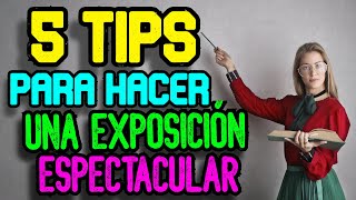 5 TIPS para hacer una EXPOSICIÓN espectacular [upl. by Lathe]