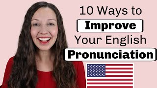 10 Ways to Improve Your English Pronunciation [upl. by Colt672]