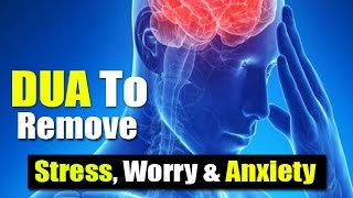 Beautiful Dua To Remove Difficulties Stress Worry amp Anxiety  Tensions and Problems [upl. by Dnomsad726]