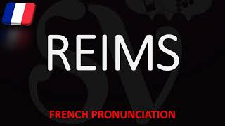 How To Pronounce Reims Champagne Wine City  French Pronunciation [upl. by Nnylakcaj]