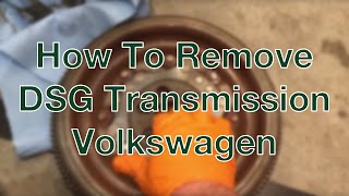 How To Remove DSG Transmission VW  Tips amp Tricks [upl. by Eelegna839]