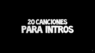 20 CANCIONES PARA INTROS  Leer desc [upl. by Jurdi]