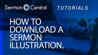 How to download Sermon Illustrations  Tutorial Video  SermonCentral [upl. by Ylrebmyk]