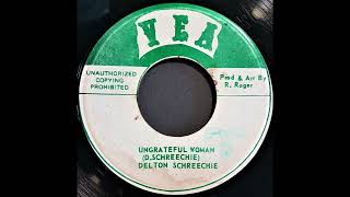 Delton Screechie  Ungrateful Woman amp Version Ranking Roger  VEA [upl. by Doug]