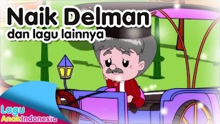 NAIK DELMAN dan lagu lainnya  Lagu Anak Indonesia [upl. by Kcirdneked]