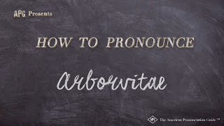 How to Pronounce Arborvitae Real Life Examples [upl. by Patrizia883]