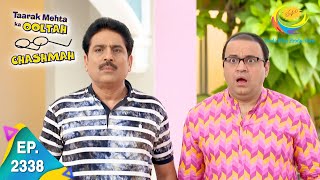 Taarak Mehta Ka Ooltah Chashmah  Episode 2338  Full Episode [upl. by Jarrod69]