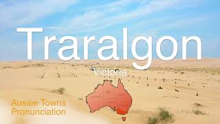 How To Pronounce Traralgon VIC [upl. by Albertson]