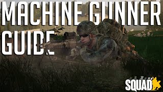 Squad Machine Gunner Guide  Kit Overview Positioning Ranging amp Gameplay Tips [upl. by Briant778]