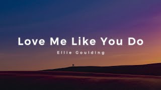 Ellie Goulding  Love Me Like You Do Lyrics [upl. by Penrod13]