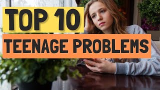 Top 10 Problems Teenagers Face Today [upl. by Noman]