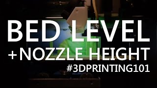 How to Set your Nozzle Height and Level your Bed  3D Printing 101 [upl. by Henden]