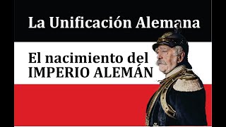 La Unificación AlemanaEl Imperio Alemán II Reich [upl. by Errol]