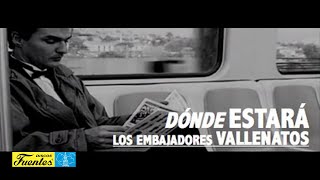 Donde Estarás  Los Embajadores Vallenatos  Discos Fuentes [upl. by Ninos]