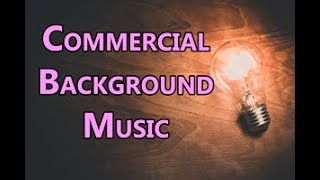 Music For Commercials amp Advertising  Background Instrumental [upl. by Oderfliw]