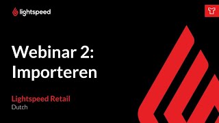 Retail Webinar 2  Importeren NL [upl. by Danita931]