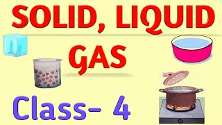 SOLID LIQUID and GAS  Class 4 [upl. by Chadabe]