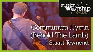 Stuart Townend  Communion Hymn Behold The Lamb [upl. by Caitlin]