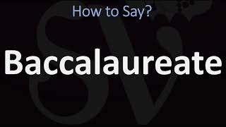 How to Pronounce Baccalaureate CORRECTLY [upl. by Ahsinor]