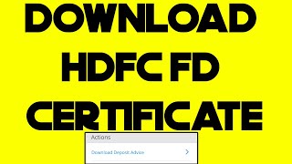 Download FD Certificate from HDFC Bank  Download HDFC Fixed Deposit Advice [upl. by Neehsuan]