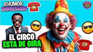 🌀EL CIRCO  El Empresario Loquillo  Humor [upl. by Hembree708]