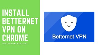 Install a free BETTERNET VPN on chrome [upl. by Capon70]