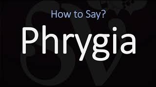 How to Pronounce Phrygia CORRECTLY [upl. by Mahan]