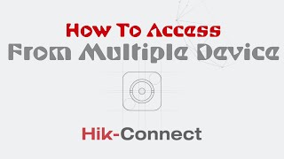 How To Share HikConnect Device For Multiple Access [upl. by Miyasawa904]