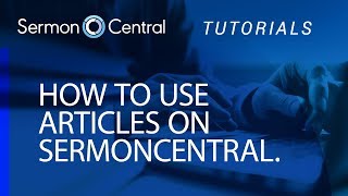 How to use Articles  Tutorial Video  SermonCentral [upl. by Jacoby]