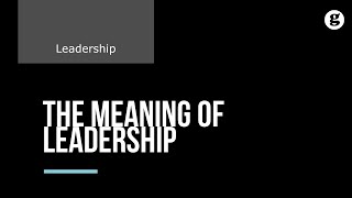 The Meaning of Leadership [upl. by Rehpinnej]