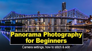 Panorama Photography for Beginners  Camera Settings and how to stitch and edit the perfect pano [upl. by Brenn]