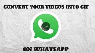 How to Convert Videos into GIF on WhatsApp [upl. by Robertson]