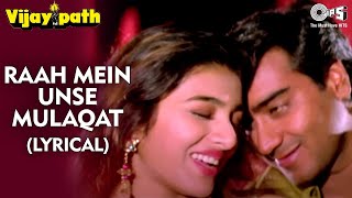 Raah Mein Unse Mulaqat  Lyrical  Ajay Devgn Tabu  Kumar Sanu Alka Yagnik Vijaypath  Anu Malik [upl. by Nomyt]