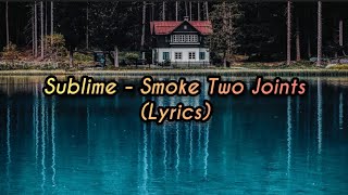 Sublime  Smoke Two Joints Lyrics [upl. by Monty]