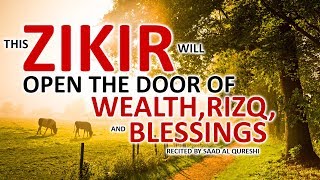 This POWERFUL ZIKIR Will OPEN THE DOOR OF WEALTH RIZQ BLESSINGS INSHA ALLAH [upl. by Yruj]