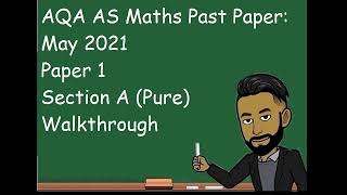 AQA AS Maths May 2021 Paper 1 Section A Pure Walkthrough [upl. by Blessington]