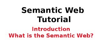 Semantic Web Tutorial 114 Introduction  What is the Semantic Web [upl. by Sueahccaz]